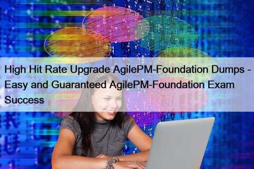 High Hit Rate Upgrade AgilePM-Foundation Dumps - Easy ...